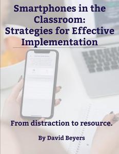 Smartphones in the Classroom: Strategies for Effective Implementation